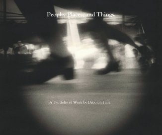 People, Places, and Things. A Portfolio of Work by Deborah Hart book cover