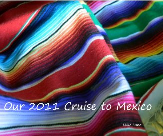Our 2011 Cruise to Mexico book cover