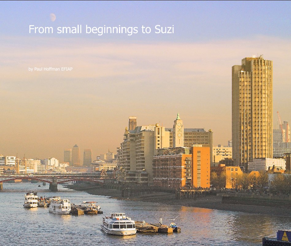 View From small beginnings to Suzi by Paul Hoffman EFIAP
