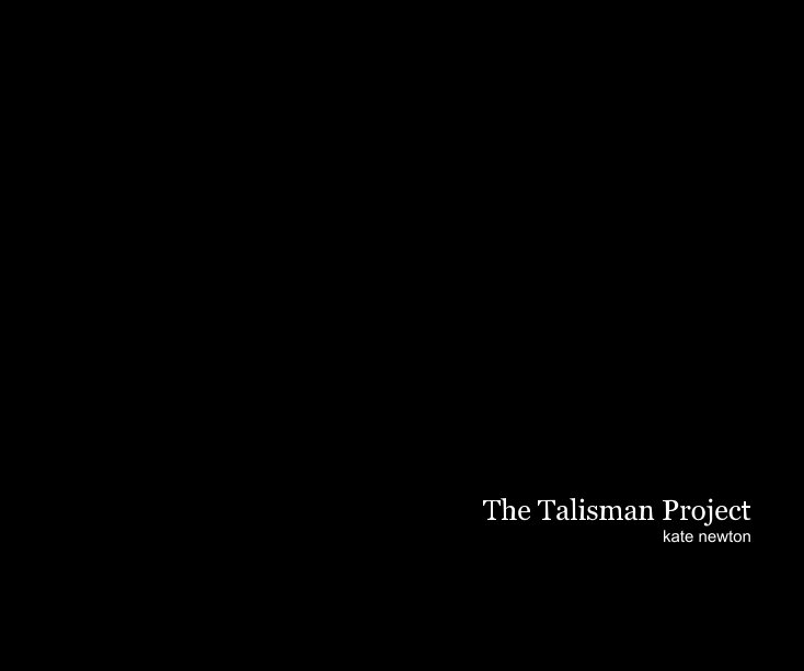 View The Talisman Project kate newton by Kate Newton