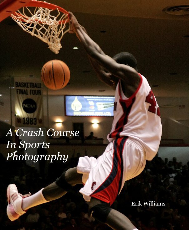 Visualizza A Crash Course In Sports Photography di Erik Williams