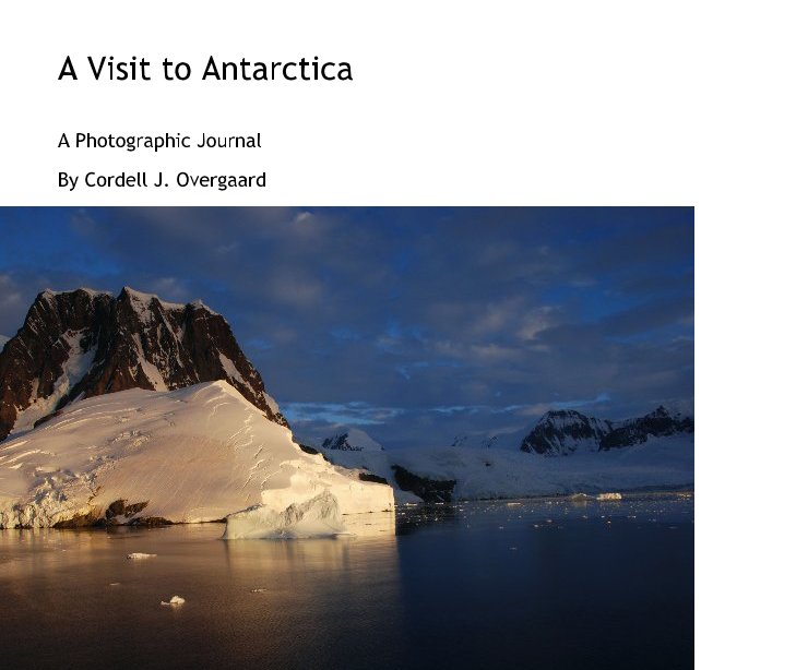 View A Visit to Antarctica by Cordell J. Overgaard