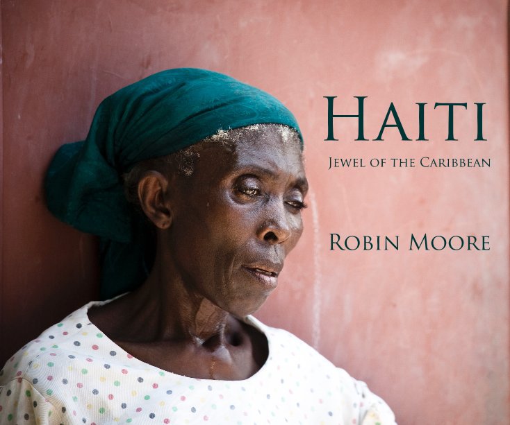 View Haiti by Robin Moore