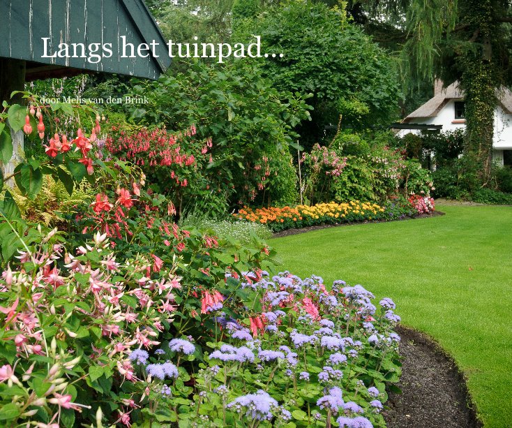 View Langs het tuinpad... by door Melis van den Brink