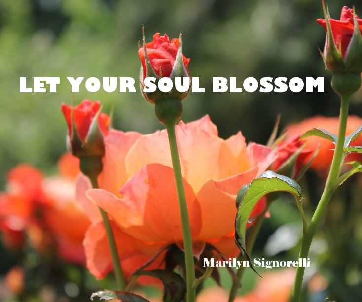 Ver LET YOUR SOUL BLOSSOM por Marilyn Signorelli