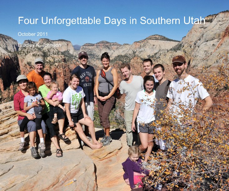 View Four Unforgettable Days in Southern Utah by Bradley K. Johnson