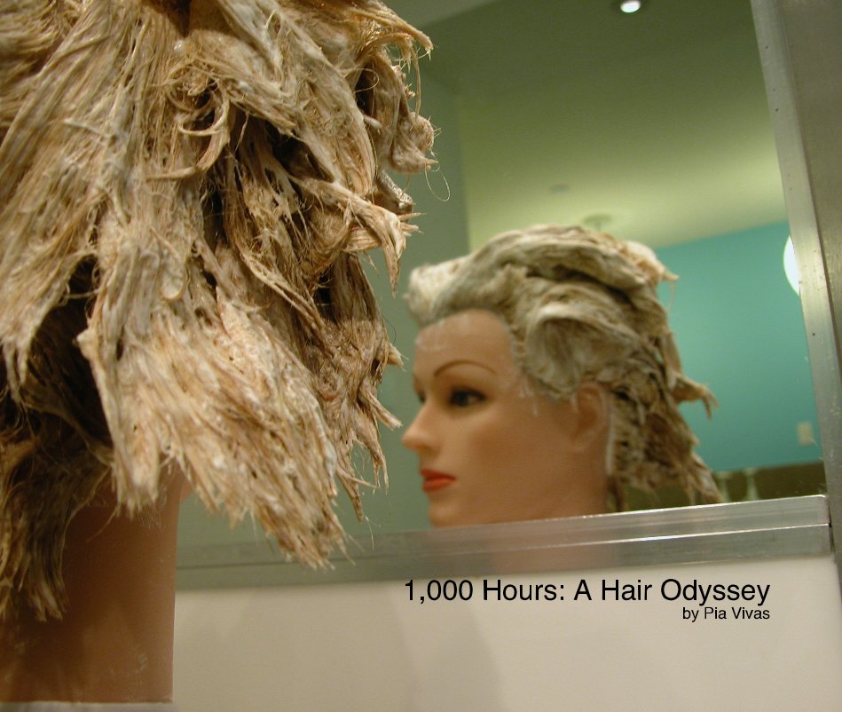 View 1,000 Hours: A Hair Odyssey by Pia Vivas