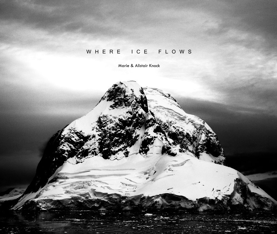 View Where Ice Flows by Marie & Alistair Knock