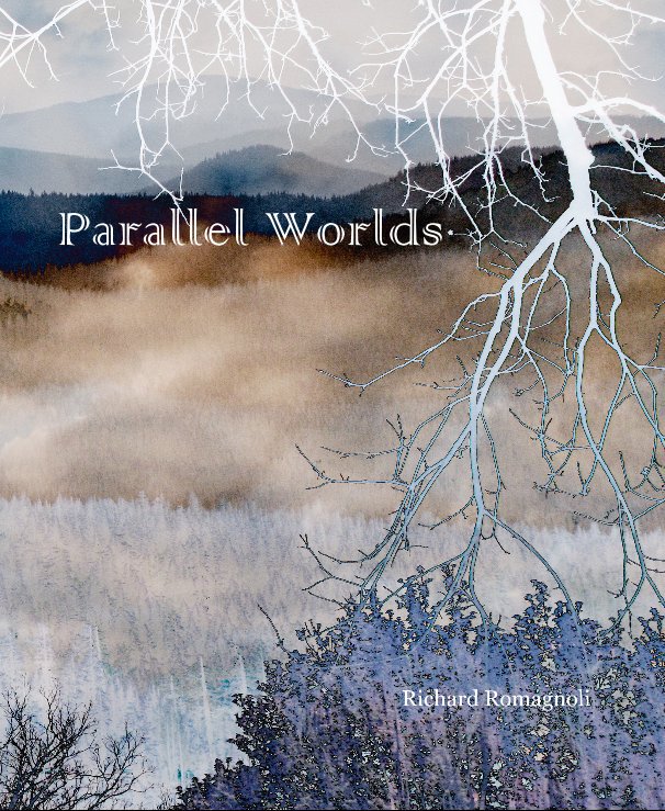 View Parallel Worlds by Richard Romagnoli