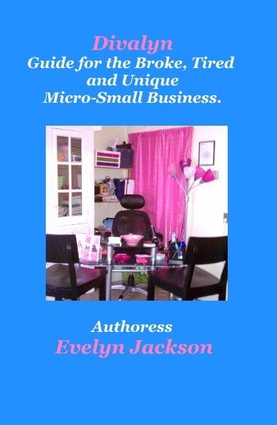 Ver Diva-lyn Guide for the Broke, Tired and Unique Micro-Small Business. por Authoress Evelyn Jackson