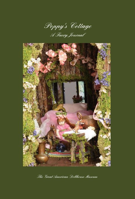 View Poppy's Cottage A Faery Journal by The Great American Dollhouse Museum