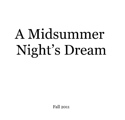 View A Midsummer Night’s Dream by Fall 2011