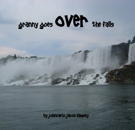 View Granny Goes Over the Falls by johncarlo jacob kimmey