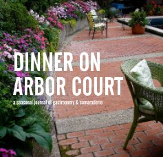 DINNER ON ARBOR COURT a seasonal journal of gastronomy & camaraderie book cover