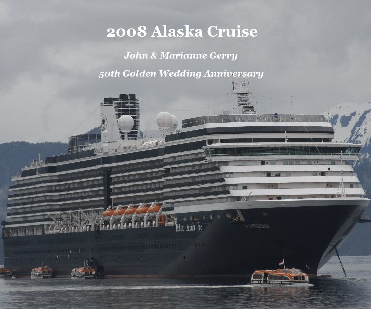 View 2008 Alaska Cruise by 50th Golden Wedding Anniversary