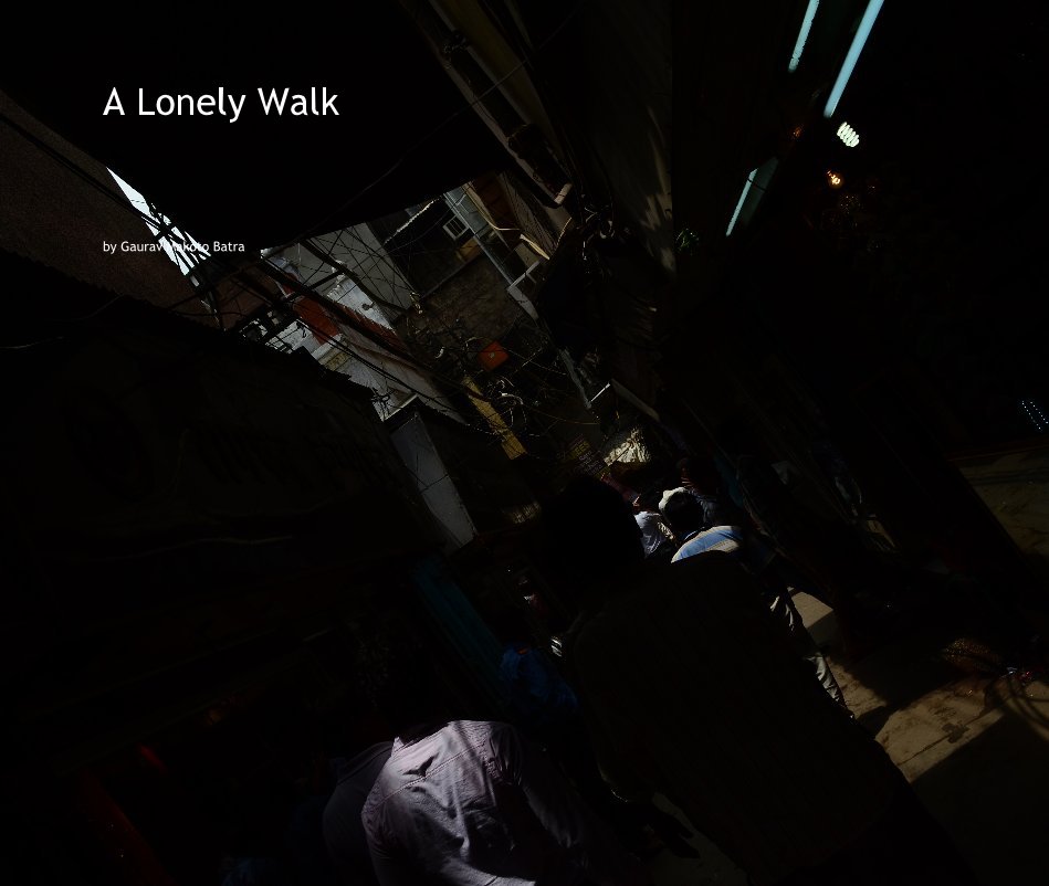View A Lonely Walk by Gaurav Makoto Batra