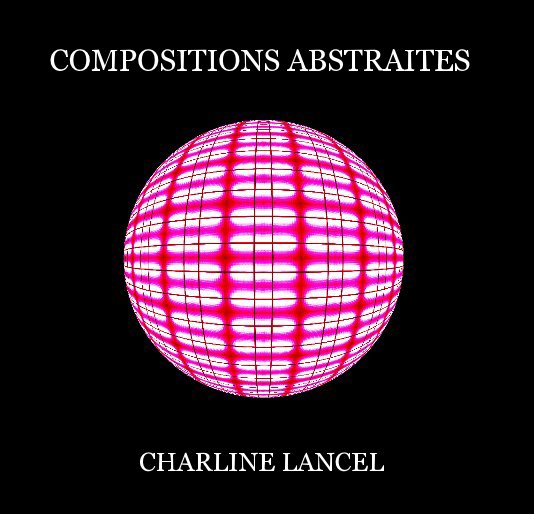 View Compositions abstraites by CHARLINE LANCEL
