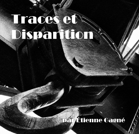 Visualizza Traces et Disparition di Étienne Gagné