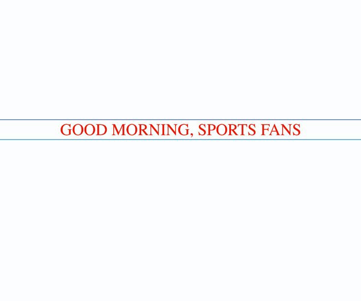 View Good Morning, Sports Fans by Brian Guido
