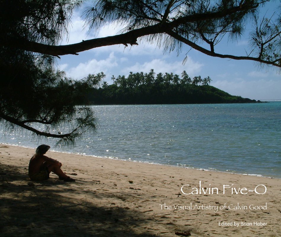 View Calvin Five-O The Visual Artistry of Calvin Good by Edited by Brian Haber