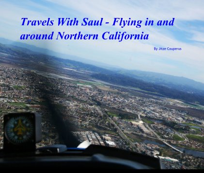 Travels With Saul - Flying in and around Northern California book cover