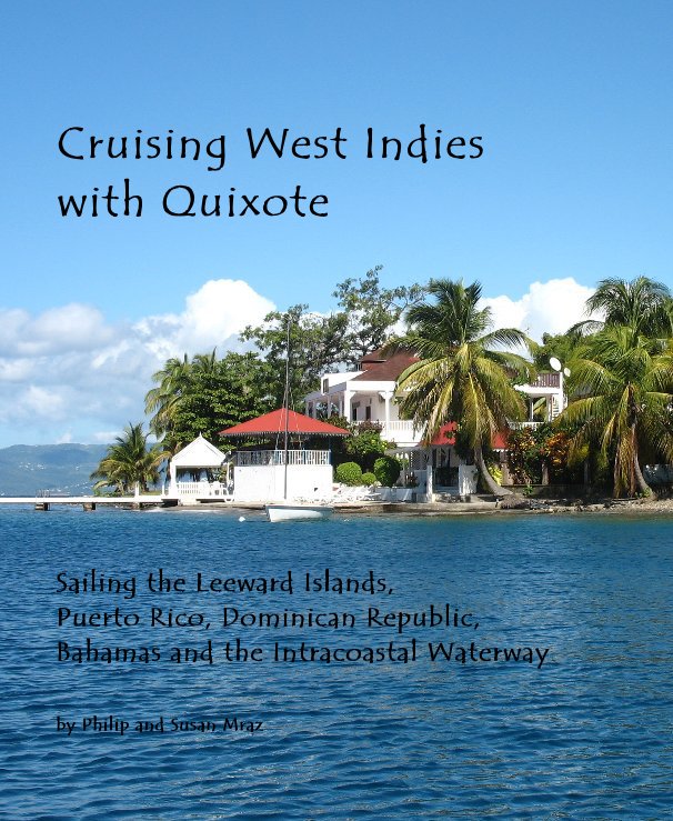 Ver Cruising West Indies with Quixote por Philip and Susan Mraz