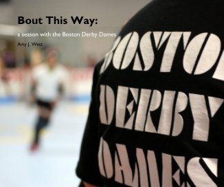 Bout This Way: a season with the Boston Derby Dames book cover