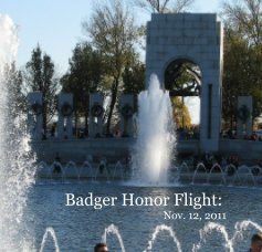 Badger Honor Flight: Nov. 12, 2011 book cover