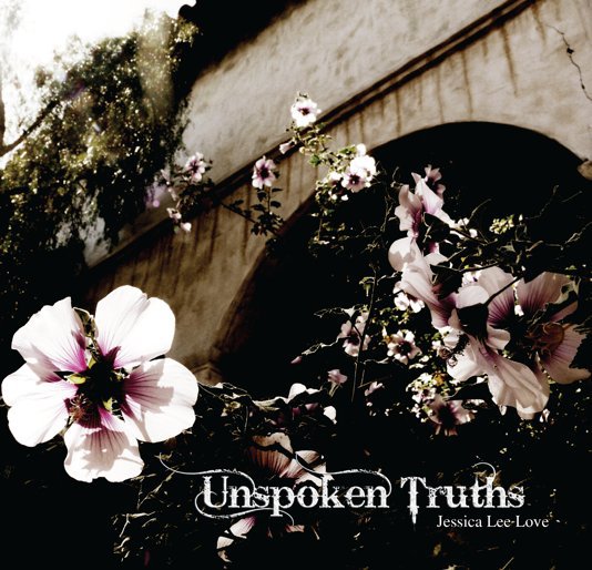 View Unspoken Truths by Jessica Lee Love
