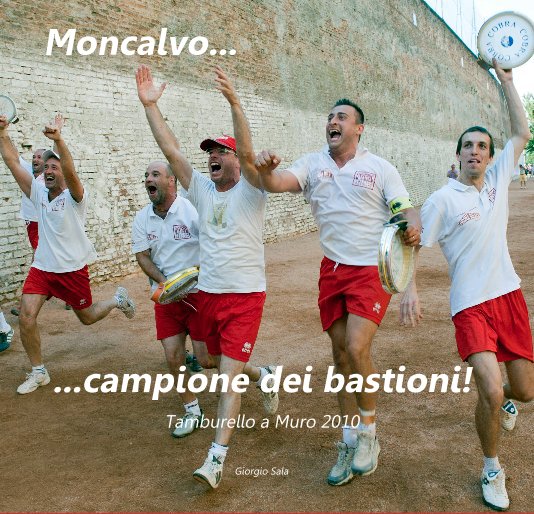 View Moncalvo... ...campione dei bastioni! by Giorgio Sala
