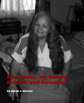 His Family, My Family, Friends and Strangers book cover