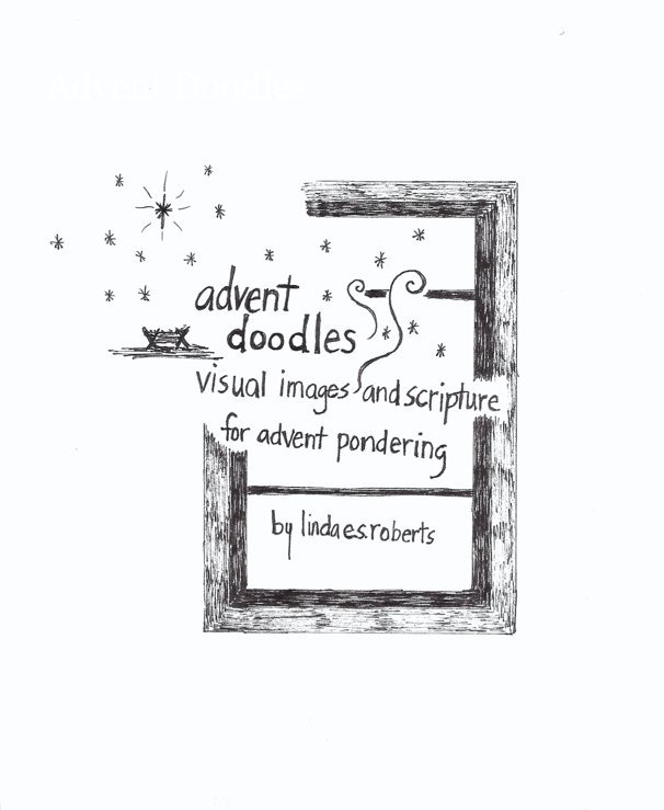 View Advent Doodles by Linda E. S. Roberts