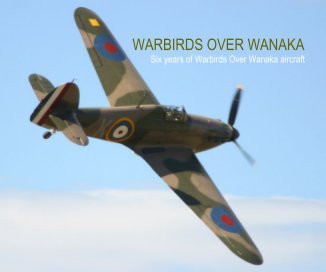WARBIRDS OVER WANAKA Six years of Warbirds Over Wanaka aircraft book cover
