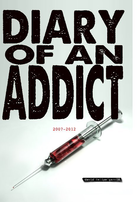 View Diary of an addict by David Felipe Garcia