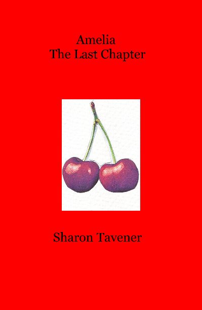 View Amelia The Last Chapter by Sharon Tavener