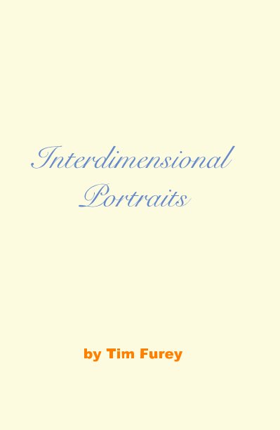View Interdimensional Portraits by Tim Furey