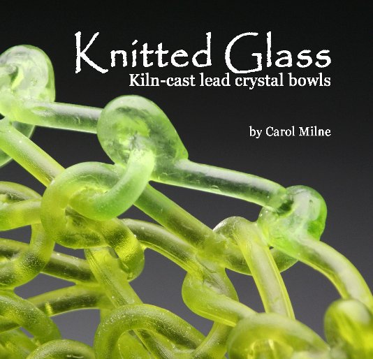 Knitted Glass nach Carol Milne anzeigen