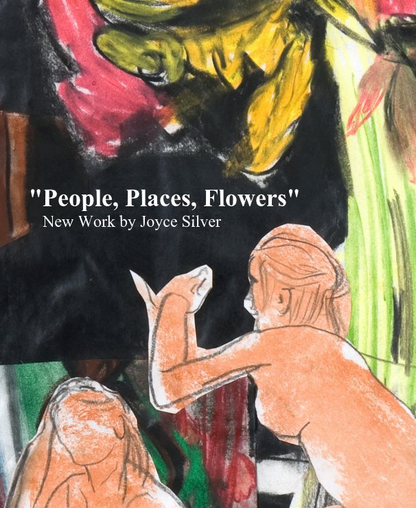 Bekijk "People, Places, Flowers" New Work by Joyce Silver op assabigger