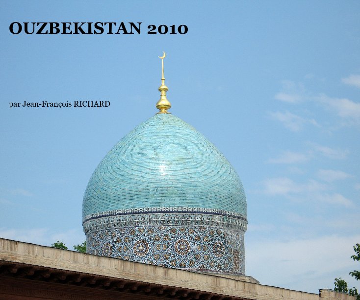 Ver OUZBEKISTAN 2010 por par Jean-François RICHARD