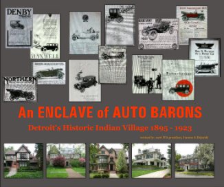 An ENCLAVE of AUTO BARONS Detroit's Historic Indian Village 1895-1923 book cover