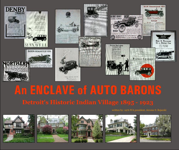View An ENCLAVE of AUTO BARONS Detroit's Historic Indian Village 1895-1923 by Jerome S. Bojarski