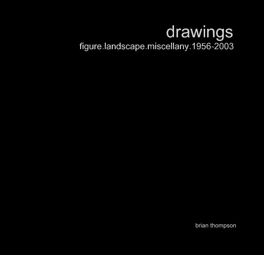 View drawings figure.landscape.miscellany.1956-2003 by brian thompson