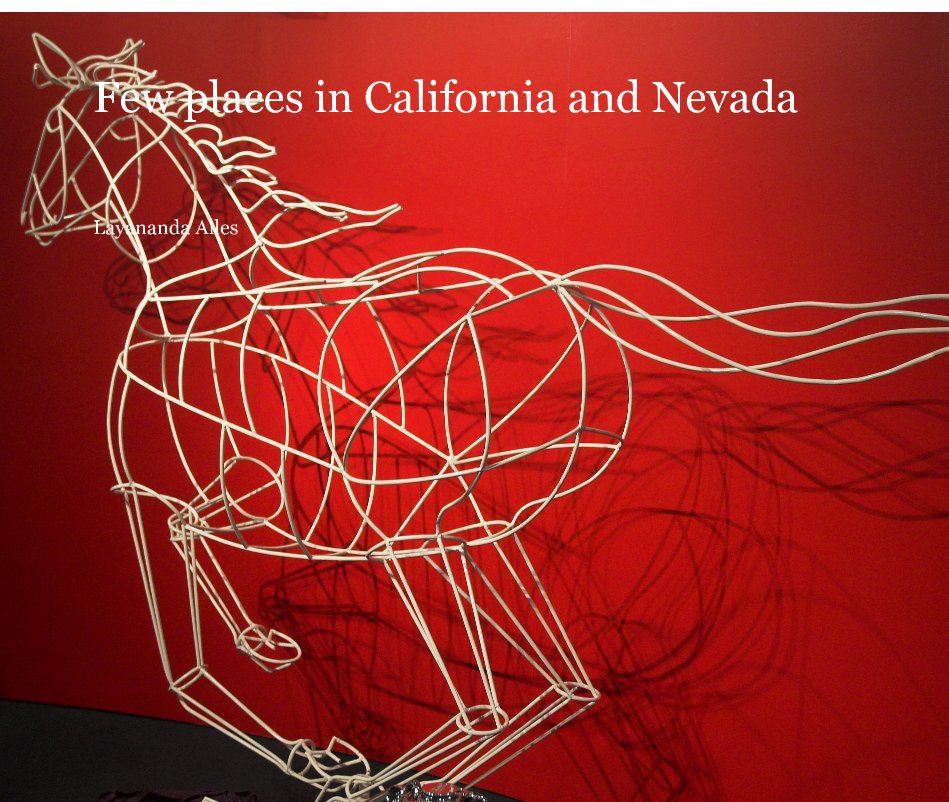 Visualizza Few places in California and Nevada di Layananda Alles