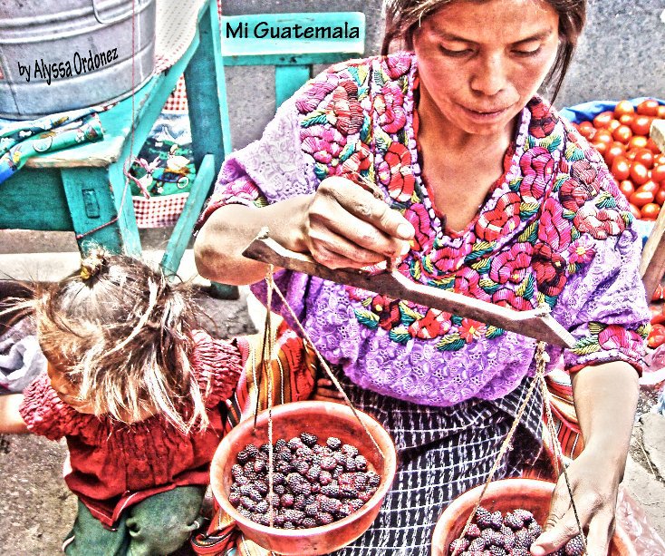 Ver Mi Guatemala por Alyssa Ordonez