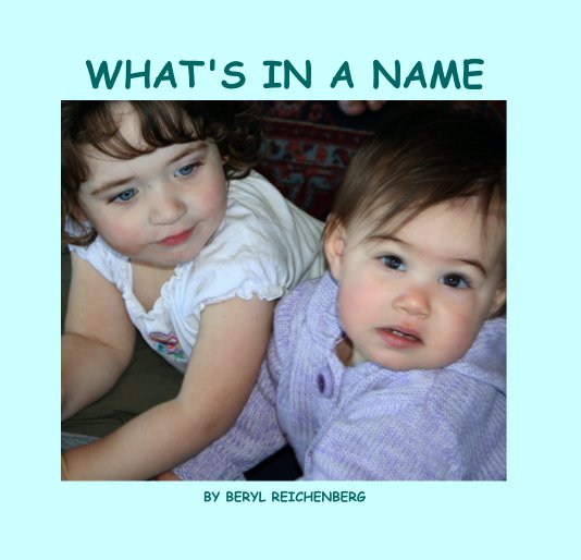 View WHAT'S IN A NAME by BERYL REICHENBERG