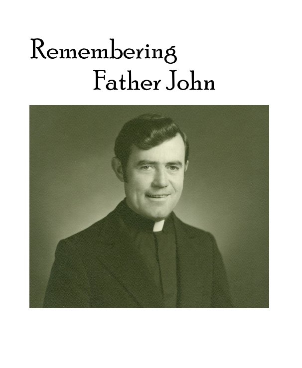 View Remembering Father John by ocallaghan