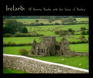 Ireland: Of Bonnie Banks and the Juice of Barley book cover