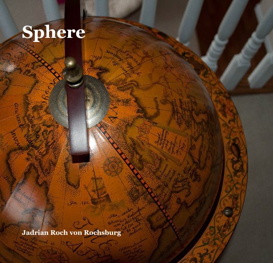 View Sphere by Jadrian Roch von Rochsburg
