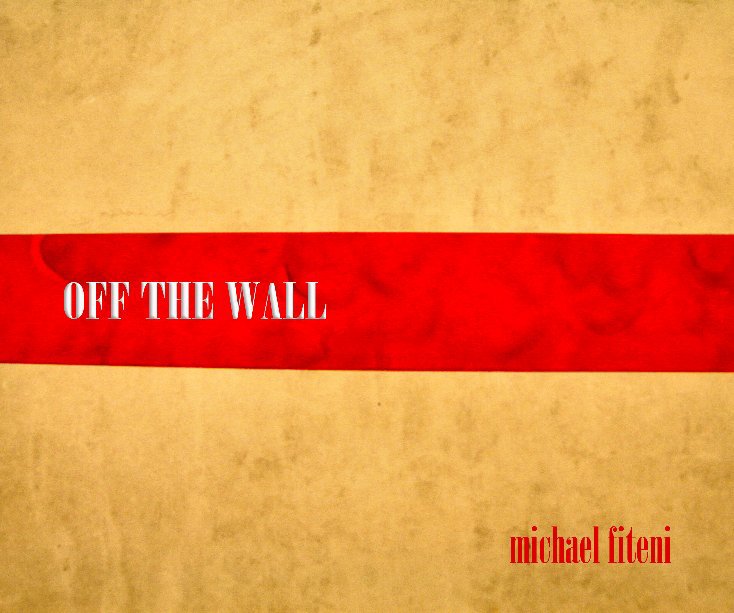 View OFF THE WALL by Michael Fiteni