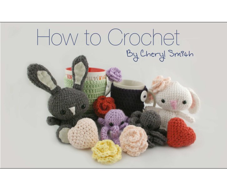View How to Crochet by Cheryl Smith